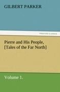 Pierre and His People, [Tales of the Far North], Volume 1.