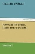 Pierre and His People, [Tales of the Far North], Volume 2.