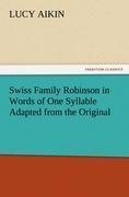 Swiss Family Robinson in Words of One Syllable Adapted from the Original