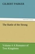 The Battle of the Strong - Volume 4 A Romance of Two Kingdoms