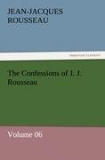 The Confessions of J. J. Rousseau - Volume 06