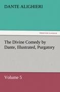 The Divine Comedy by Dante, Illustrated, Purgatory, Volume 5