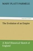 The Evolution of an Empire: A Brief Historical Sketch of England