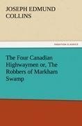 The Four Canadian Highwaymen or, The Robbers of Markham Swamp