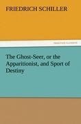 The Ghost-Seer, or the Apparitionist, and Sport of Destiny