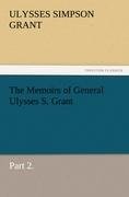 The Memoirs of General Ulysses S. Grant, Part 2.