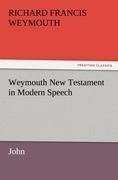 Weymouth New Testament in Modern Speech, John