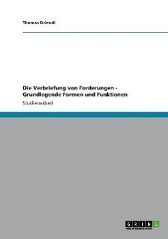 Die Verbriefung von Forderungen - Grundlegende Formen und Funktionen