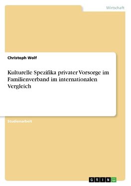 Kulturelle Spezifika privater Vorsorge im Familienverband im internationalen Vergleich