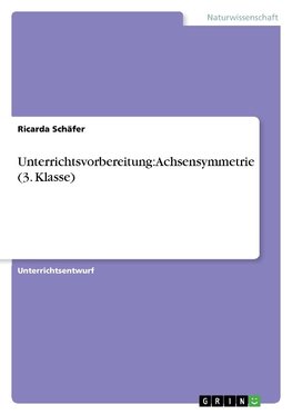 Unterrichtsvorbereitung: Achsensymmetrie (3. Klasse)