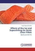 Effects of Dry Ice and Superchilling on Arctic Charr Fillets