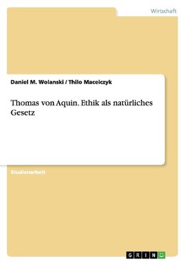 Thomas von Aquin. Ethik als natürliches Gesetz