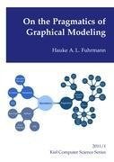 On the Pragmatics of Graphical Modeling