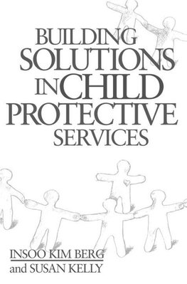 Berg, I: Building Solutions in Child Protective Services