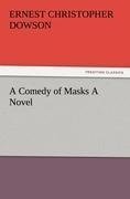 A Comedy of Masks A Novel