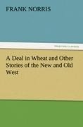 A Deal in Wheat and Other Stories of the New and Old West