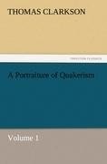 A Portraiture of Quakerism, Volume 1