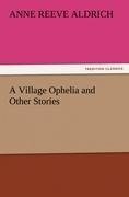 A Village Ophelia and Other Stories