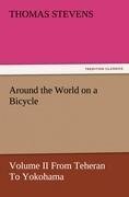 Around the World on a Bicycle - Volume II From Teheran To Yokohama