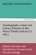 Autobiography, Letters and Literary Remains of Mrs. Piozzi (Thrale) (2nd ed.) (2 vols.) Edited with notes and Introductory Account of her life and writings