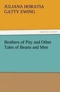 Brothers of Pity and Other Tales of Beasts and Men