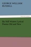 By Still Waters Lyrical Poems Old and New