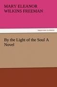 By the Light of the Soul A Novel