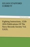 Fighting Instructions, 1530-1816 Publications Of The Navy Records Society Vol. XXIX.