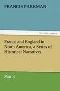 France and England in North America, a Series of Historical Narratives - Part 3