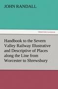 Handbook to the Severn Valley Railway Illustrative and Descriptive of Places along the Line from Worcester to Shrewsbury