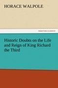 Historic Doubts on the Life and Reign of King Richard the Third