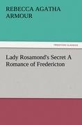 Lady Rosamond's Secret A Romance of Fredericton