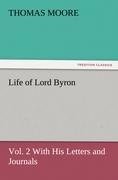 Life of Lord Byron, Vol. 2 With His Letters and Journals