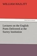 Lectures on the English Poets Delivered at the Surrey Institution