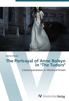 The Portrayal of Anne Boleyn in "The Tudors"