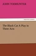 The Black Cat A Play in Three Acts