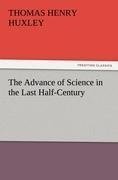 The Advance of Science in the Last Half-Century