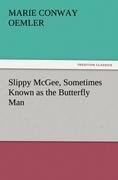 Slippy McGee, Sometimes Known as the Butterfly Man