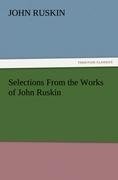 Selections From the Works of John Ruskin