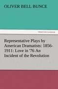 Representative Plays by American Dramatists: 1856-1911: Love in '76 An Incident of the Revolution