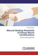 Wound Healing Potentials of Honey-Mucin Combinations