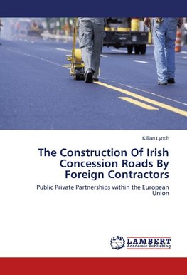 The Construction Of Irish Concession Roads By Foreign Contractors