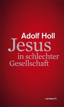 Holl, A: Jesus in schlechter Gesellschaft