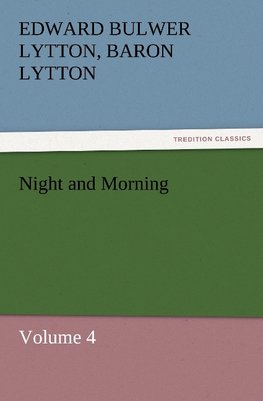 Night and Morning, Volume 4