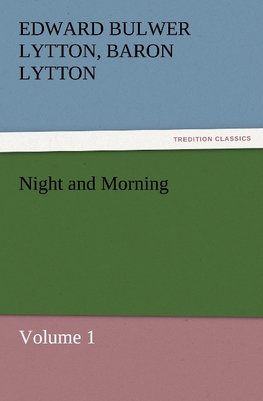 Night and Morning, Volume 1