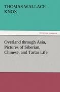 Overland through Asia, Pictures of Siberian, Chinese, and Tartar Life