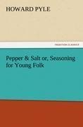 Pepper & Salt or, Seasoning for Young Folk