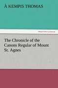 The Chronicle of the Canons Regular of Mount St. Agnes