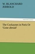 The Cockaynes in Paris Or 'Gone abroad'