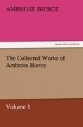 The Collected Works of Ambrose Bierce, Volume 1